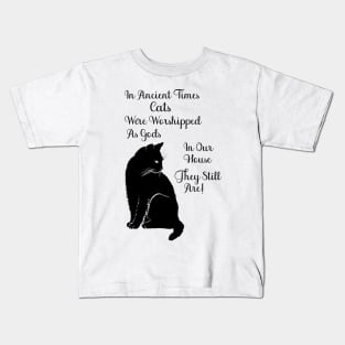 In Ancient Times Cats Were Worshipped As Gods Kids T-Shirt